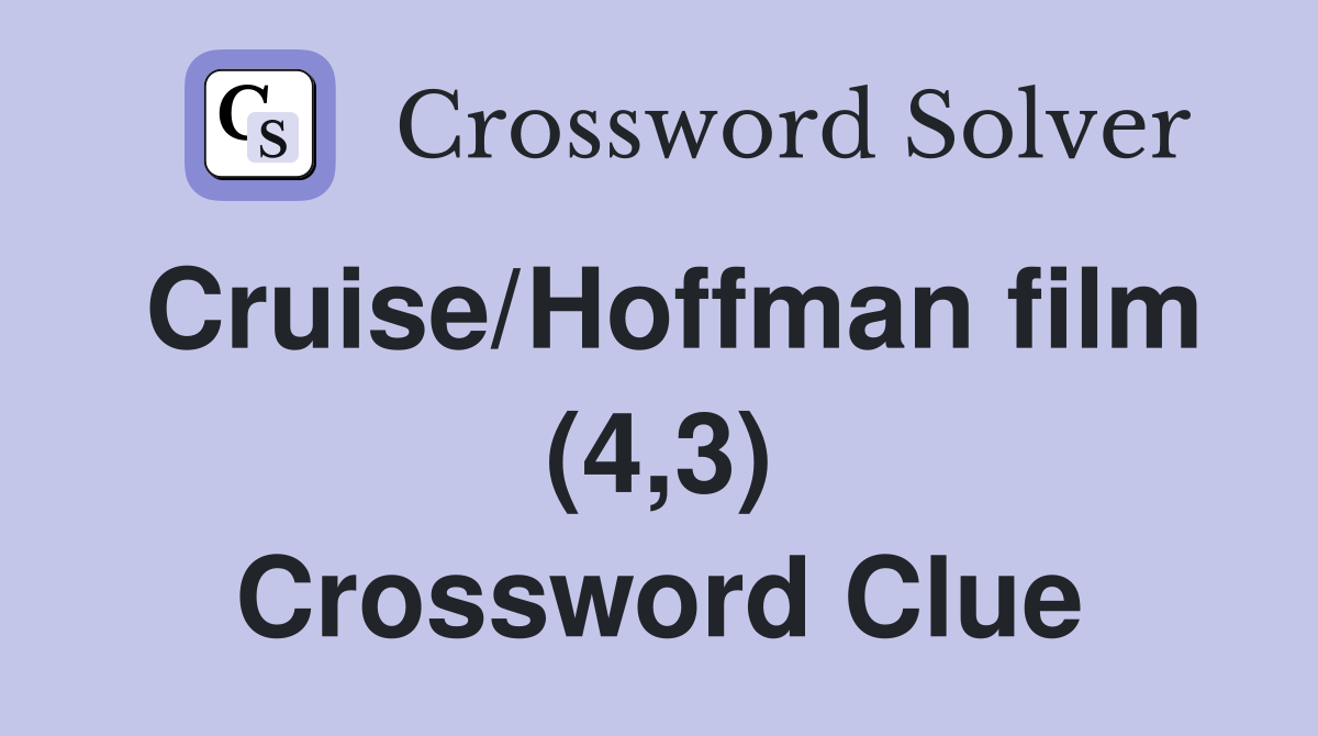 Cruise/Hoffman film (4,3) Crossword Clue