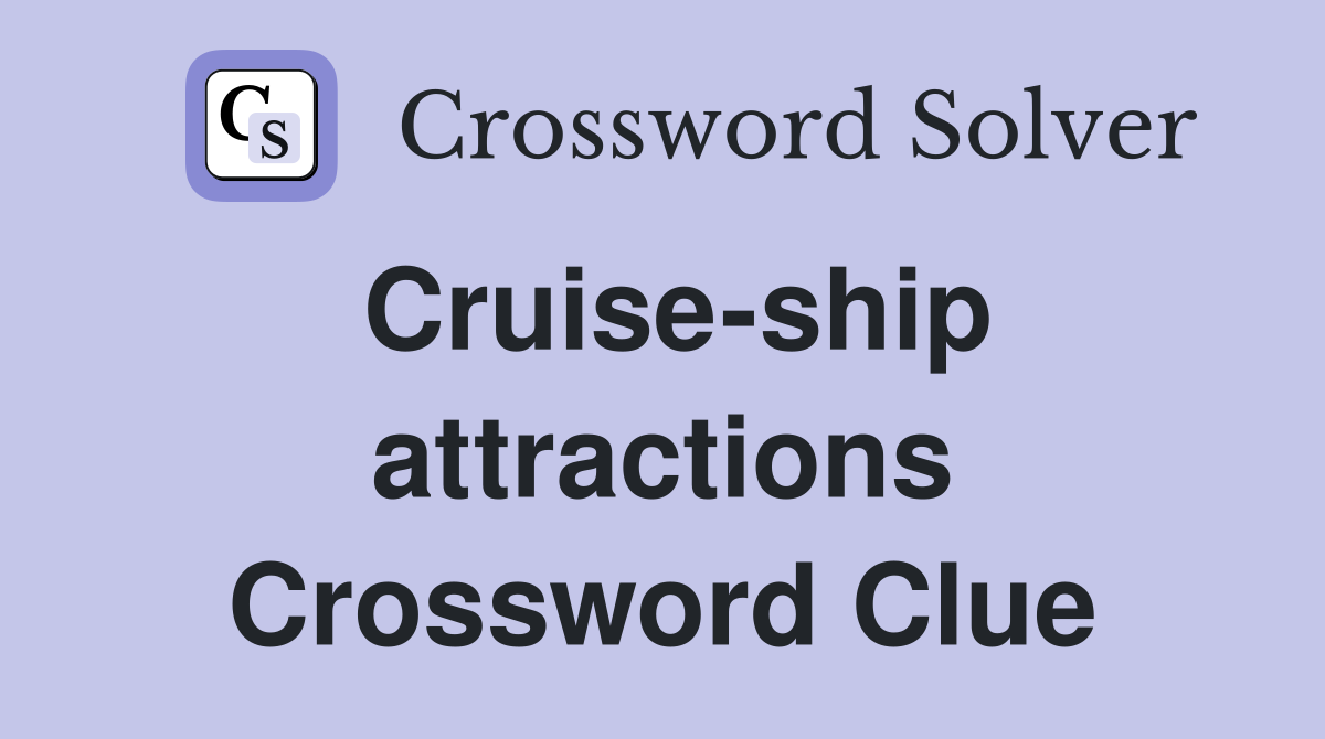 Cruise-ship attractions Crossword Clue