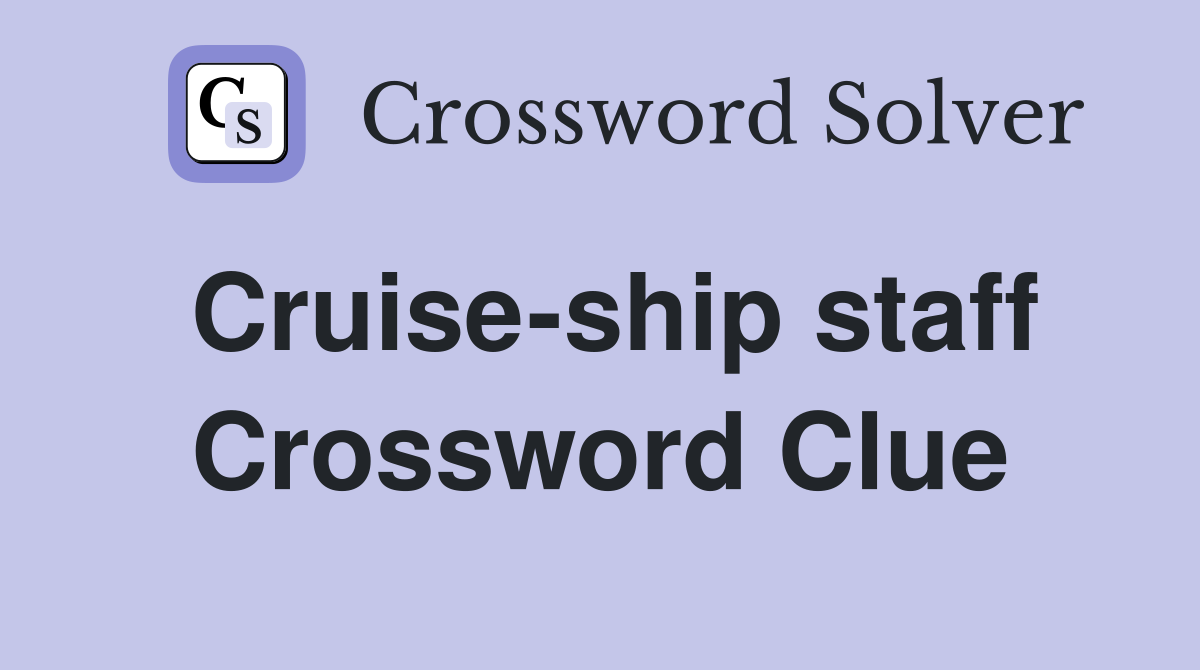 Cruise-ship staff Crossword Clue