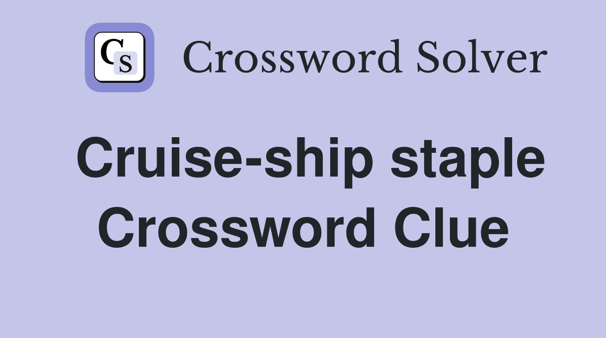 Cruise-ship staple Crossword Clue