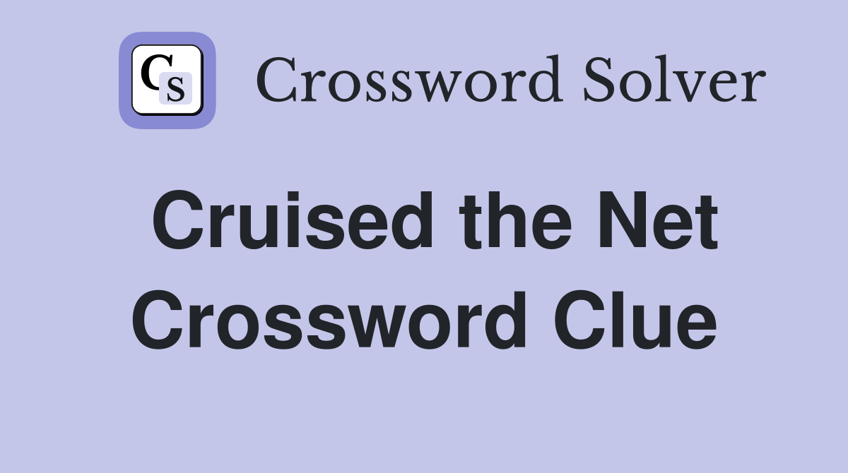 Cruised the Net Crossword Clue