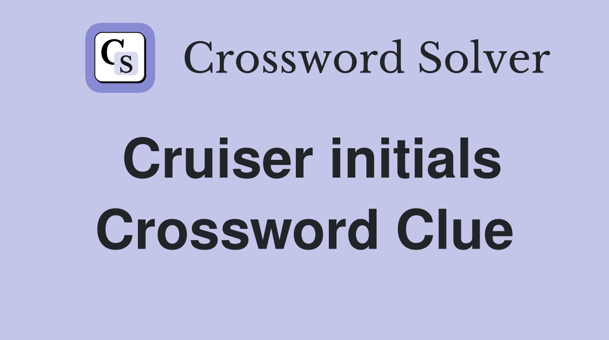 Cruiser initials Crossword Clue