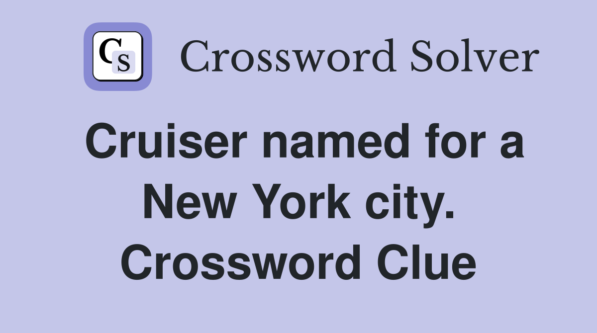 Cruiser named for a New York city. Crossword Clue