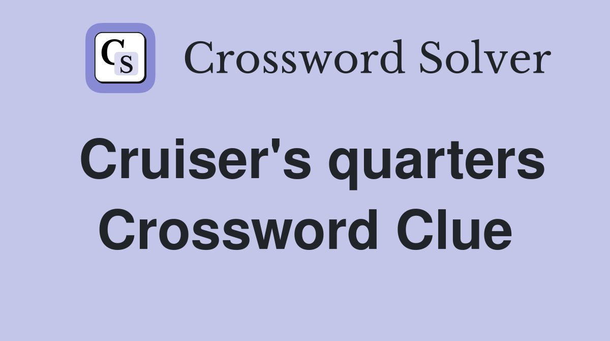 Cruiser's quarters Crossword Clue