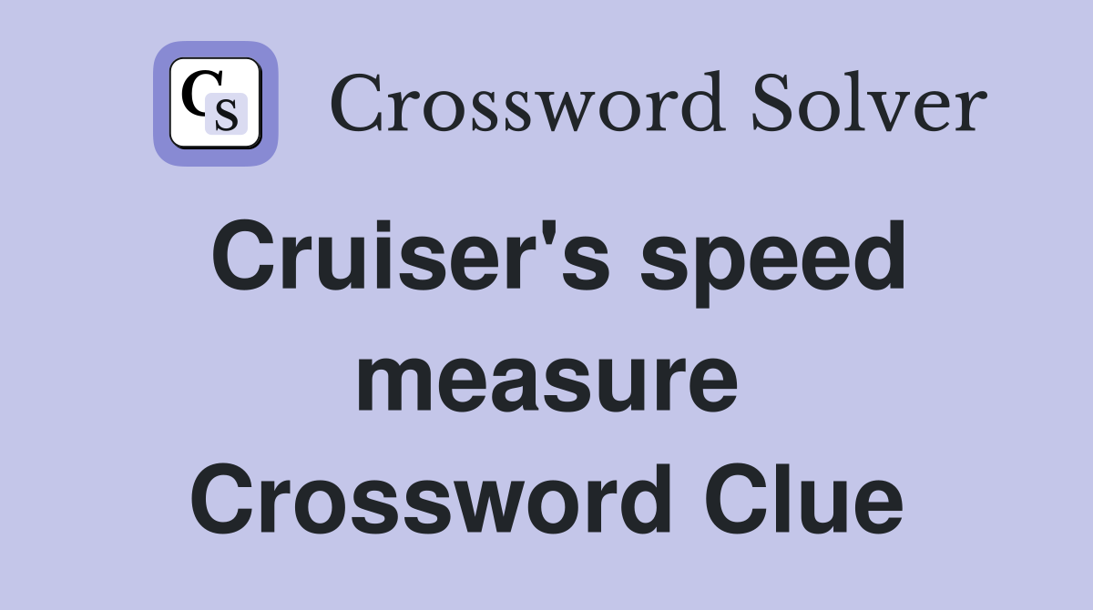 Cruiser's speed measure Crossword Clue