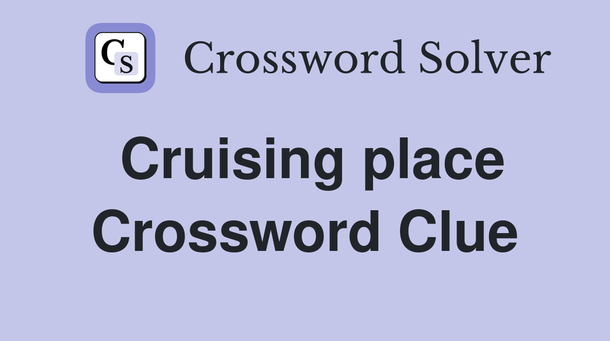 Cruising place Crossword Clue