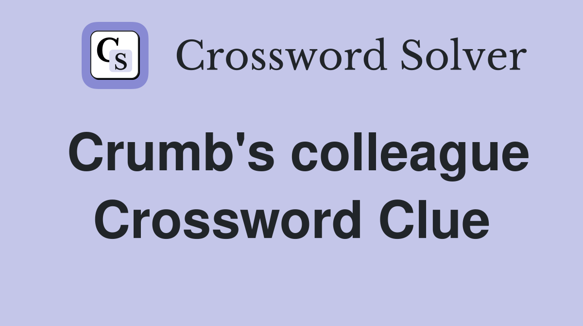 Crumb's colleague Crossword Clue