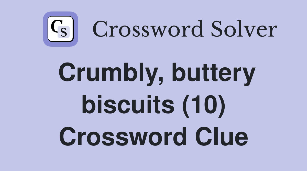 Crumbly, buttery biscuits (10) Crossword Clue
