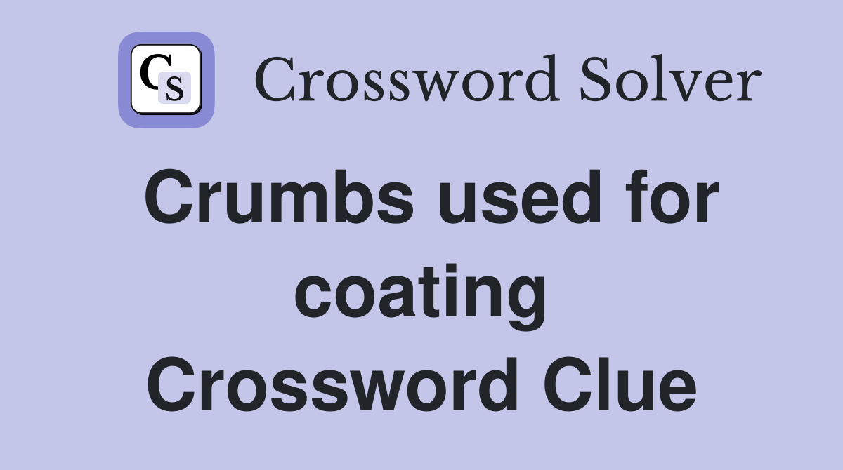 Crumbs used for coating Crossword Clue