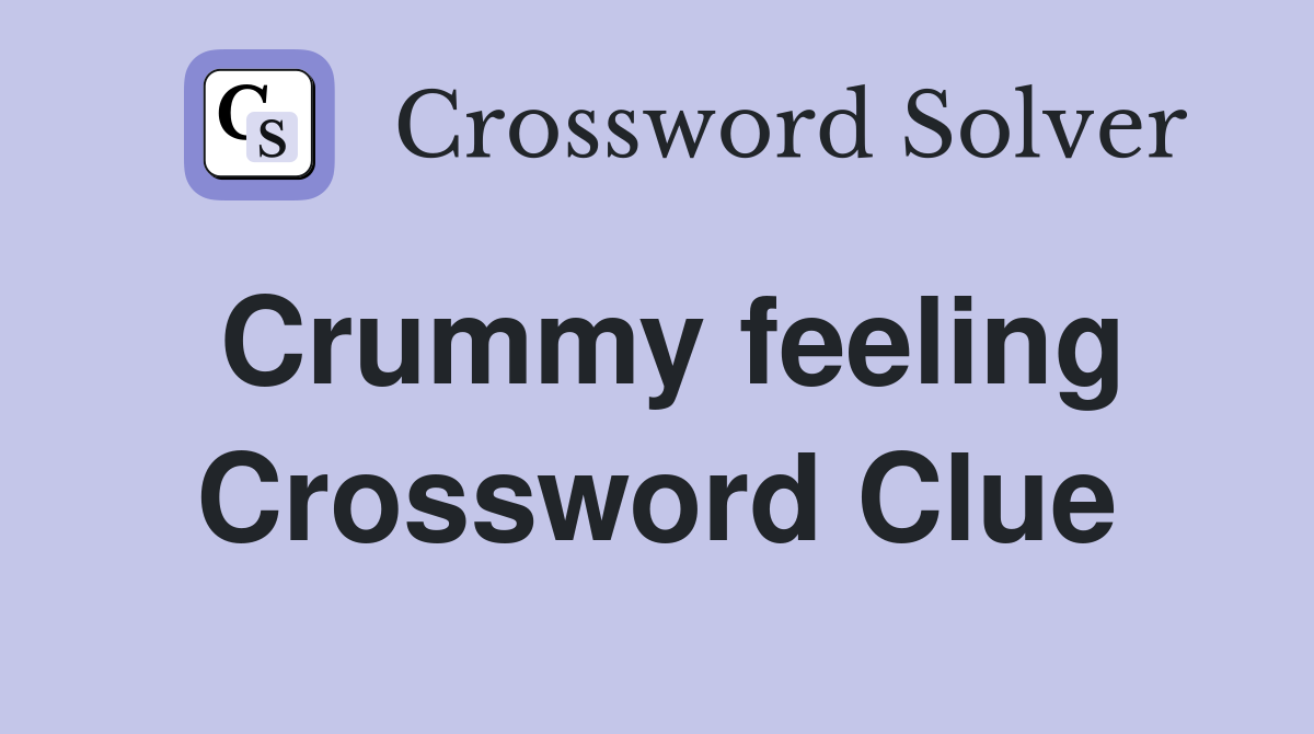 Crummy feeling Crossword Clue