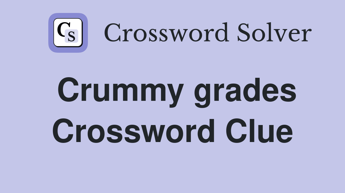 Crummy grades Crossword Clue