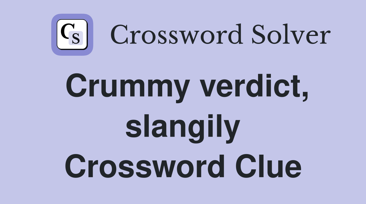Crummy verdict, slangily Crossword Clue
