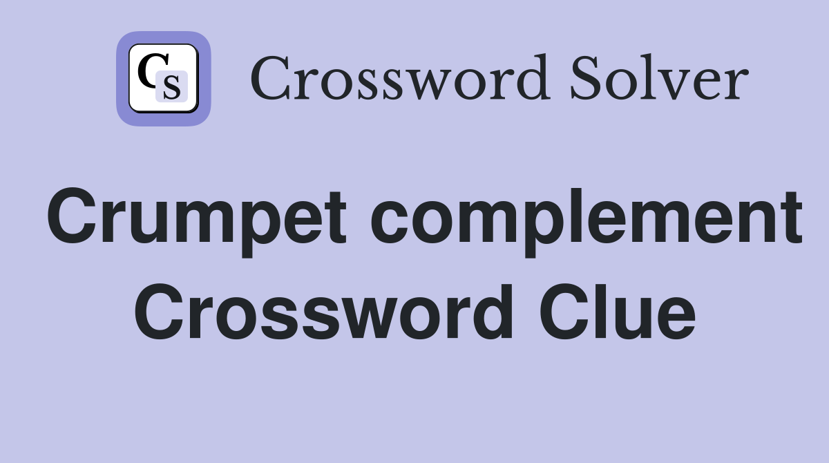 Crumpet complement Crossword Clue