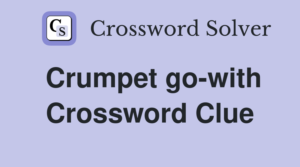 Crumpet go-with Crossword Clue