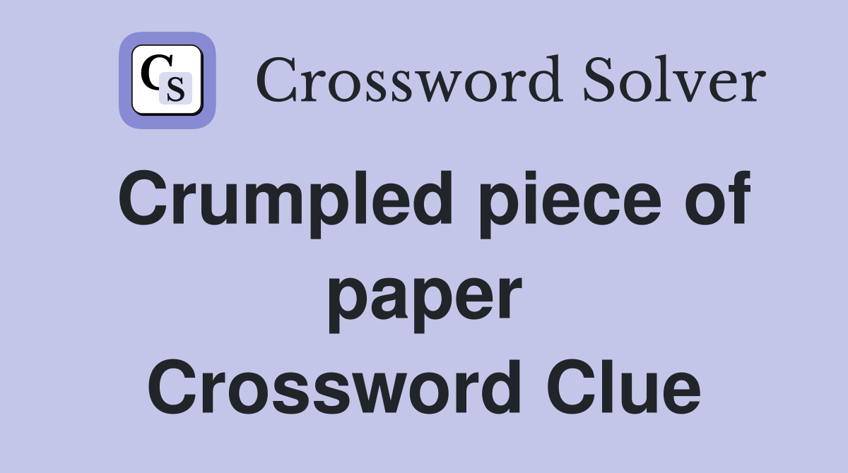 Crumpled piece of paper Crossword Clue