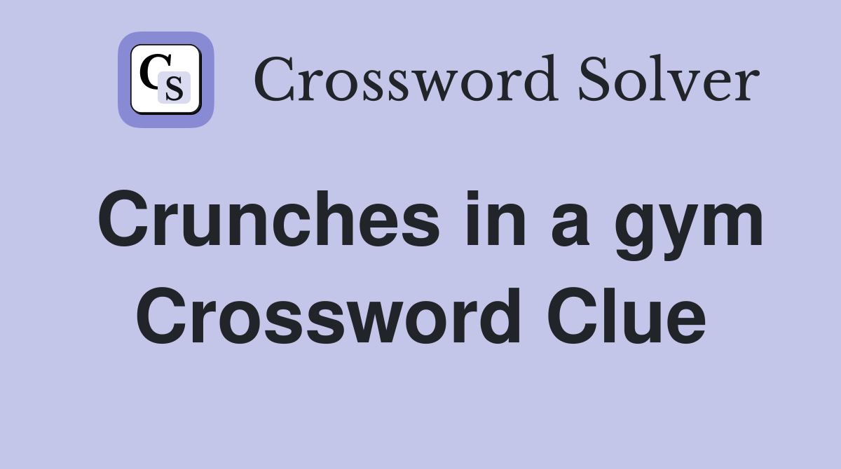 Crunches in a gym Crossword Clue