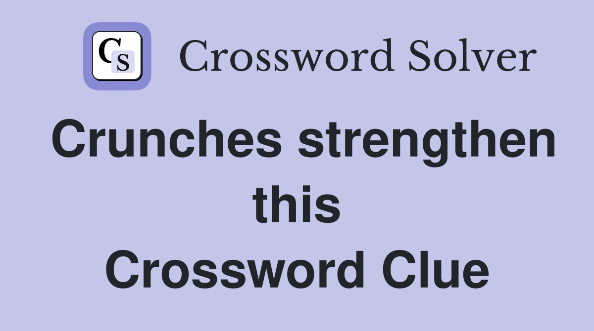 Crunches strengthen this Crossword Clue