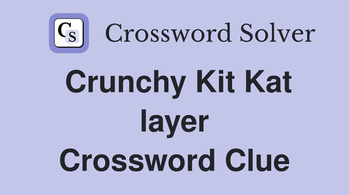 Crunchy Kit Kat layer Crossword Clue