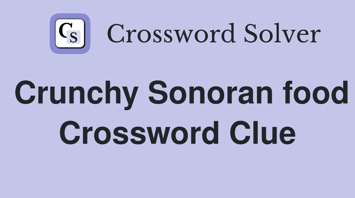 Crunchy Sonoran food Crossword Clue