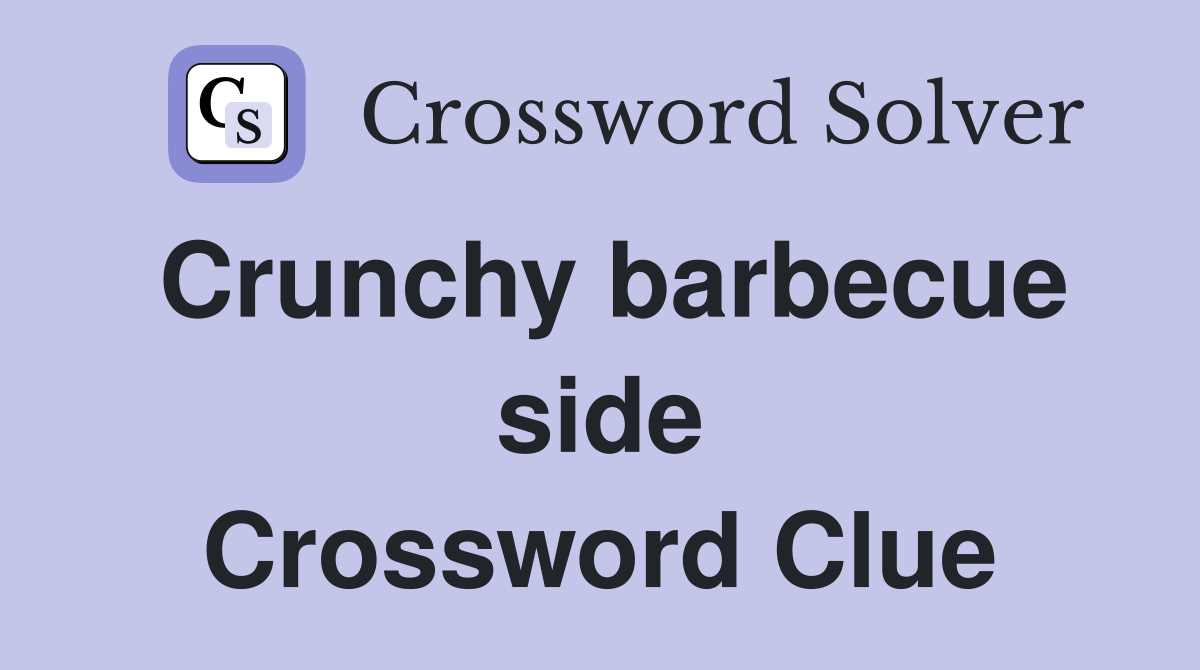 Crunchy barbecue side Crossword Clue