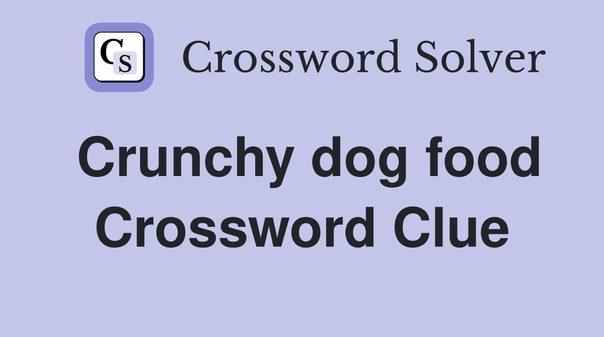 Crunchy dog food Crossword Clue