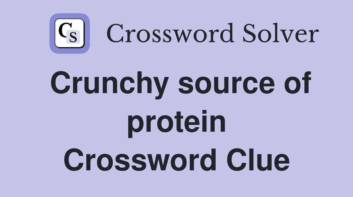 Crunchy source of protein Crossword Clue