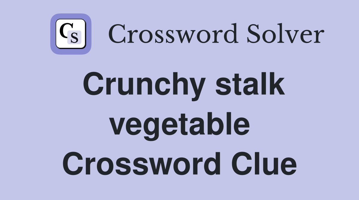 Crunchy stalk vegetable Crossword Clue