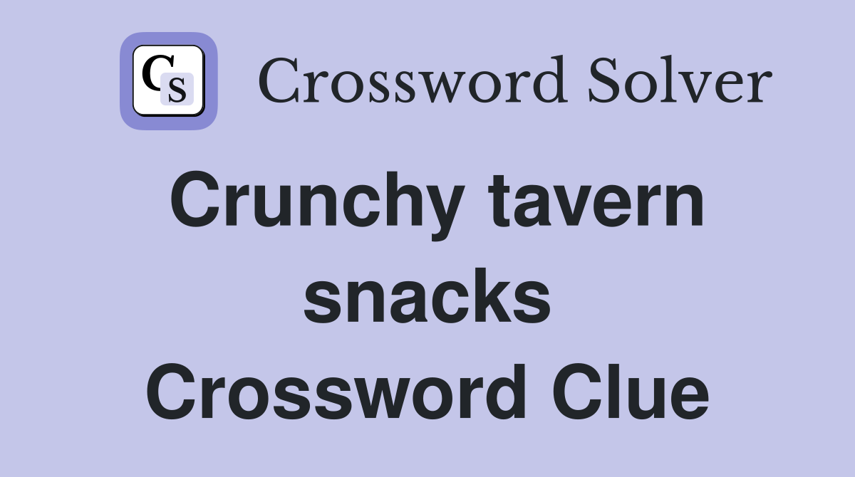 Crunchy tavern snacks Crossword Clue
