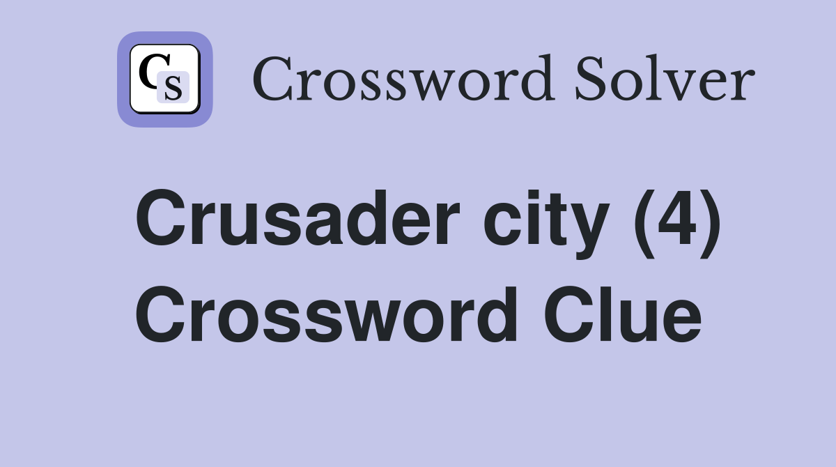 Crusader city (4) Crossword Clue