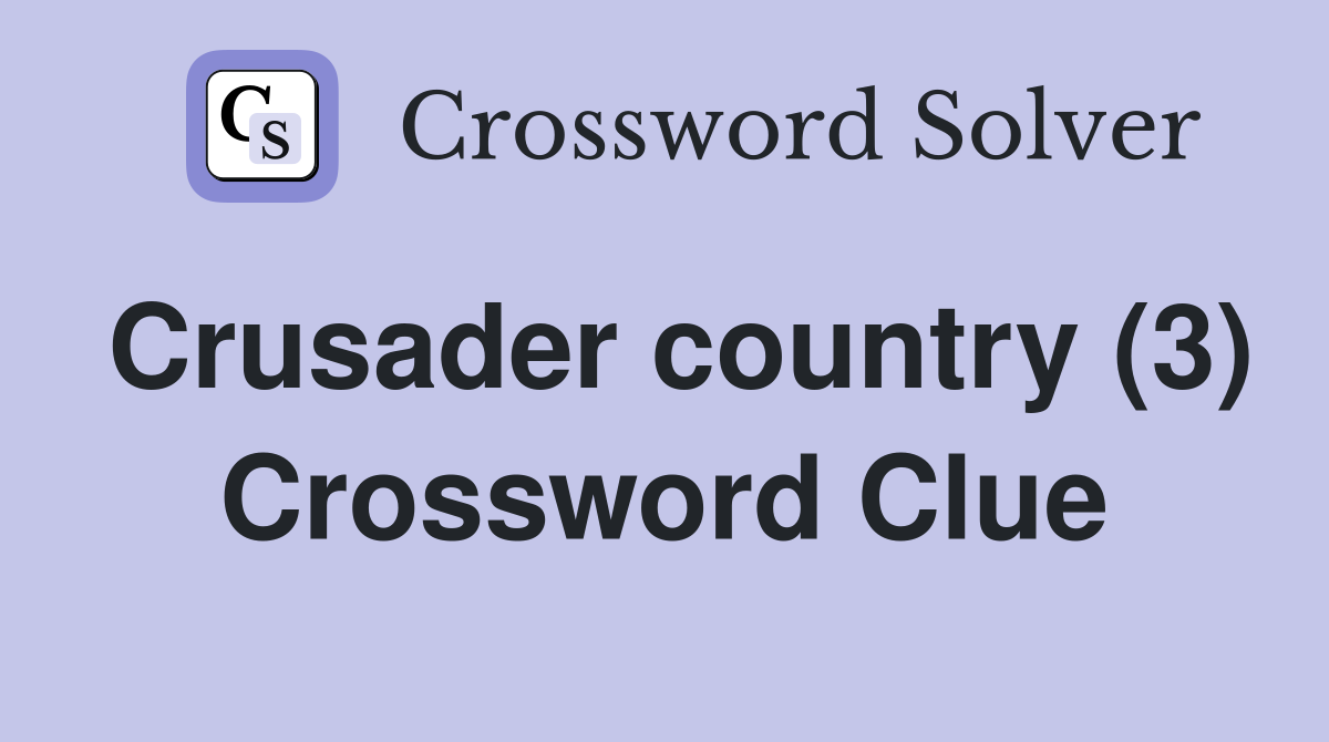 Crusader country (3) Crossword Clue