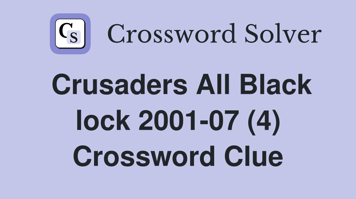 Crusaders All Black lock 2001-07 (4) Crossword Clue