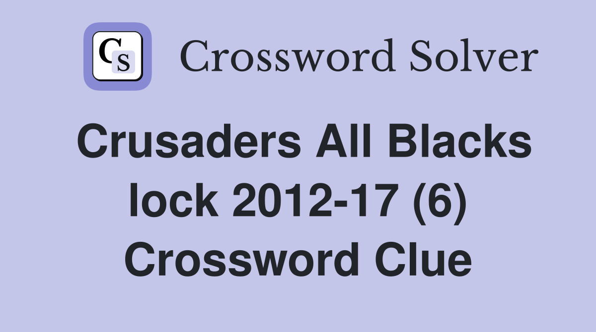 Crusaders All Blacks lock 2012-17 (6) Crossword Clue
