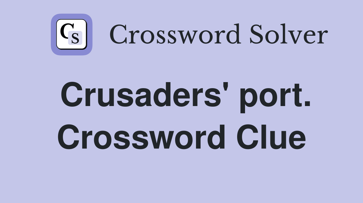 Crusaders' port. Crossword Clue