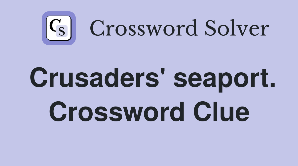 Crusaders' seaport. Crossword Clue