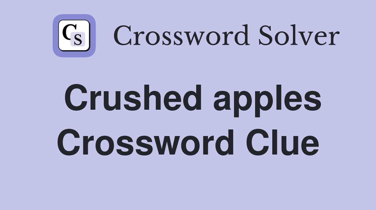 Crushed apples Crossword Clue