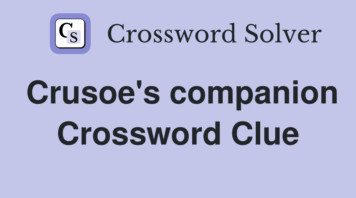 Crusoe's companion Crossword Clue