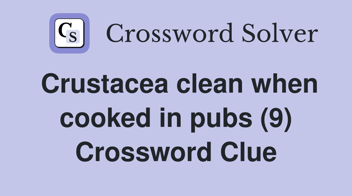 Crustacea clean when cooked in pubs (9) Crossword Clue