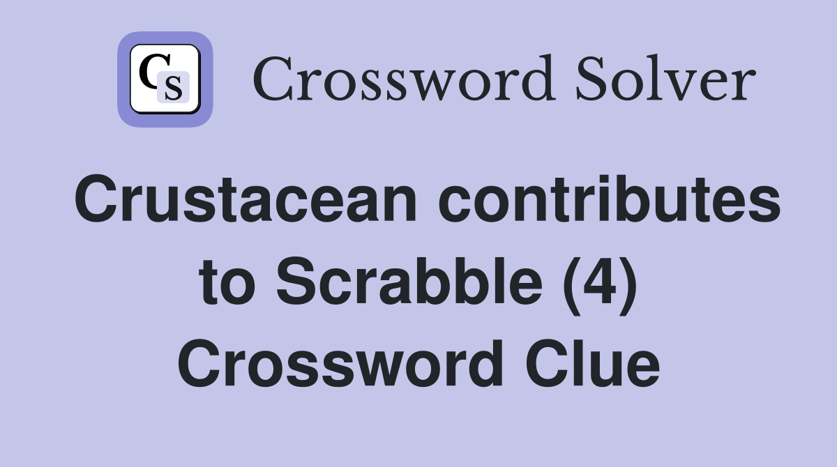 Crustacean contributes to Scrabble (4) Crossword Clue