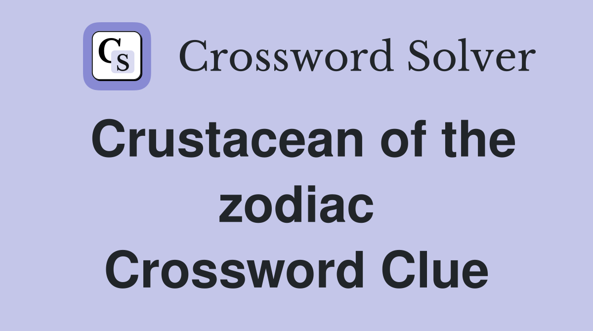 Crustacean of the zodiac Crossword Clue