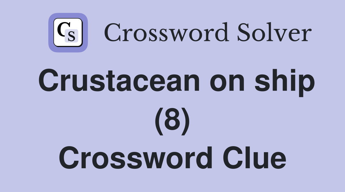 Crustacean on ship (8) Crossword Clue