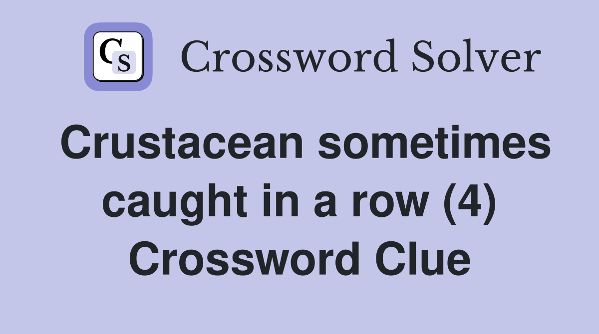Crustacean sometimes caught in a row (4) Crossword Clue