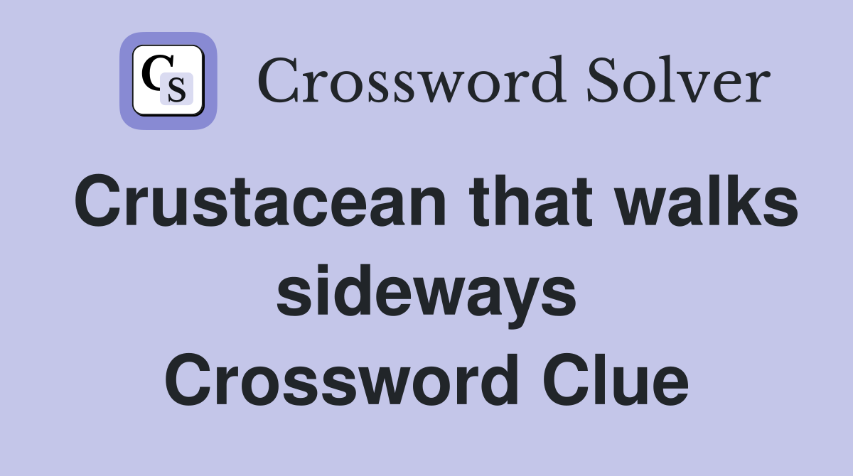 Crustacean that walks sideways Crossword Clue
