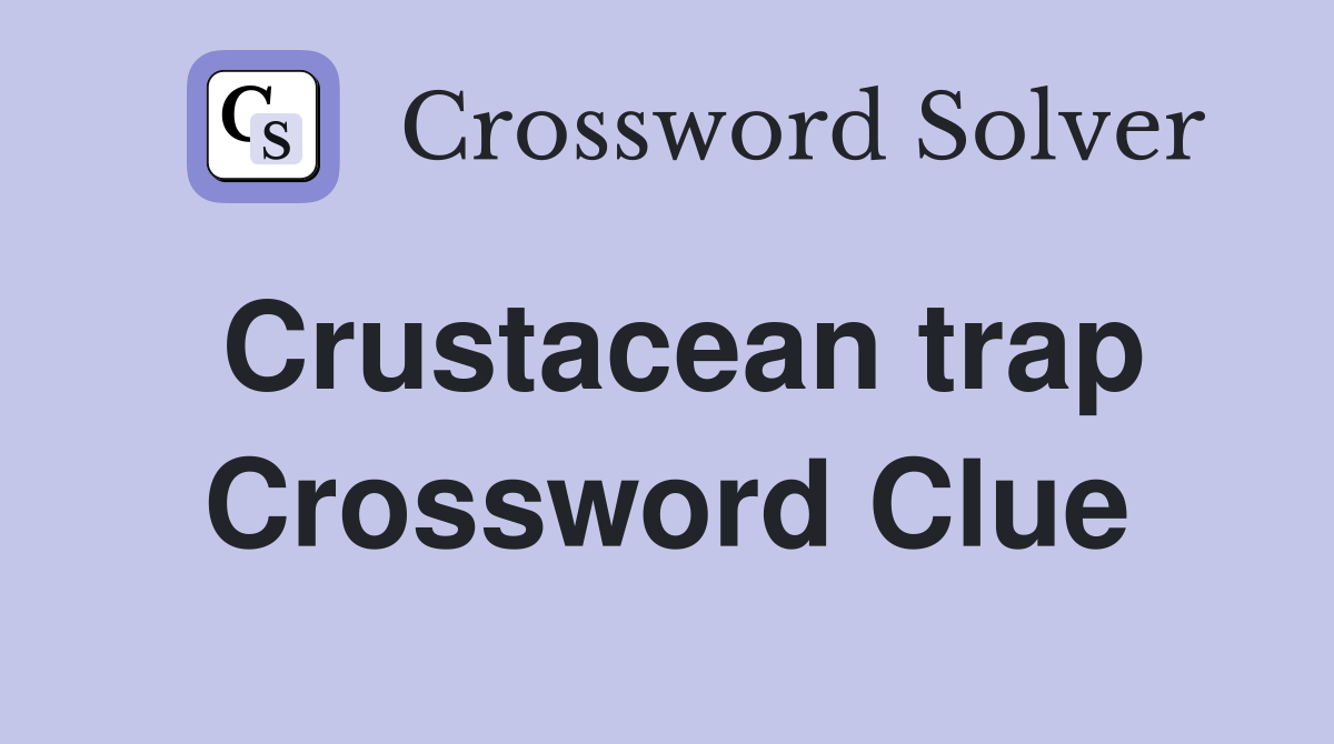 Crustacean trap Crossword Clue