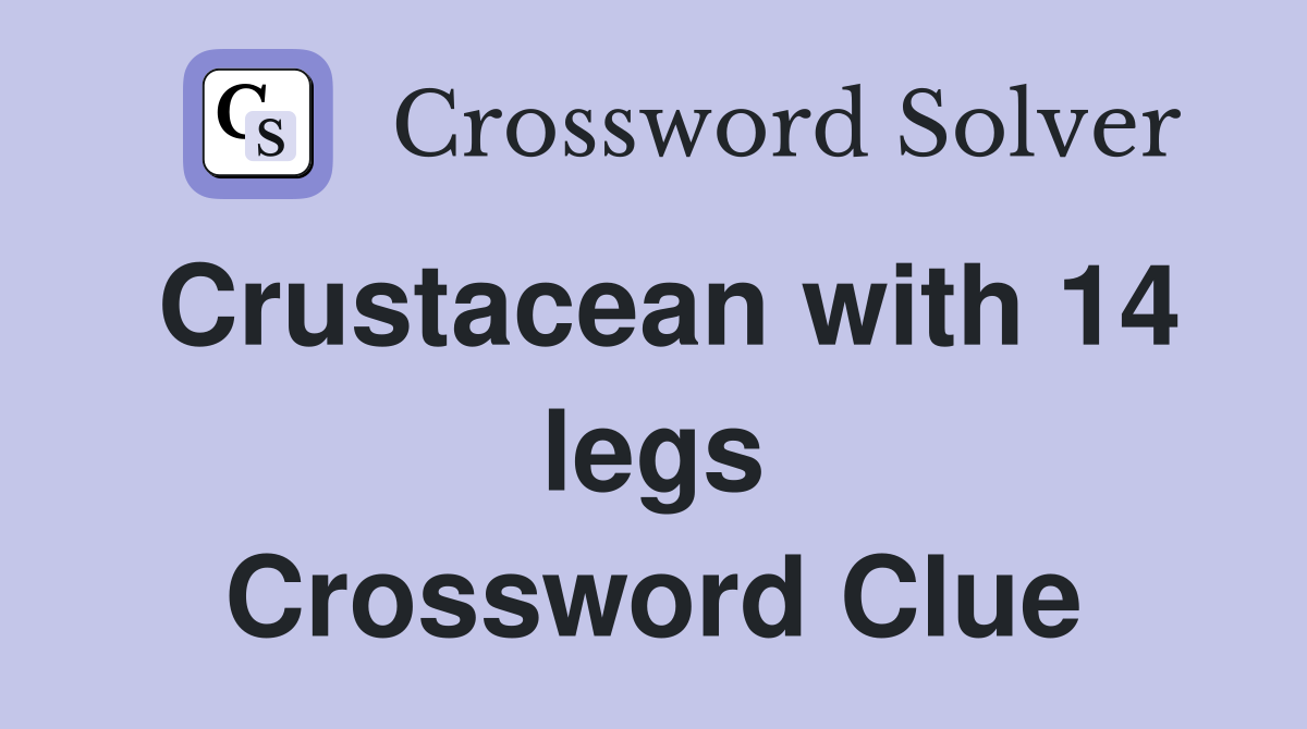 Crustacean with 14 legs Crossword Clue