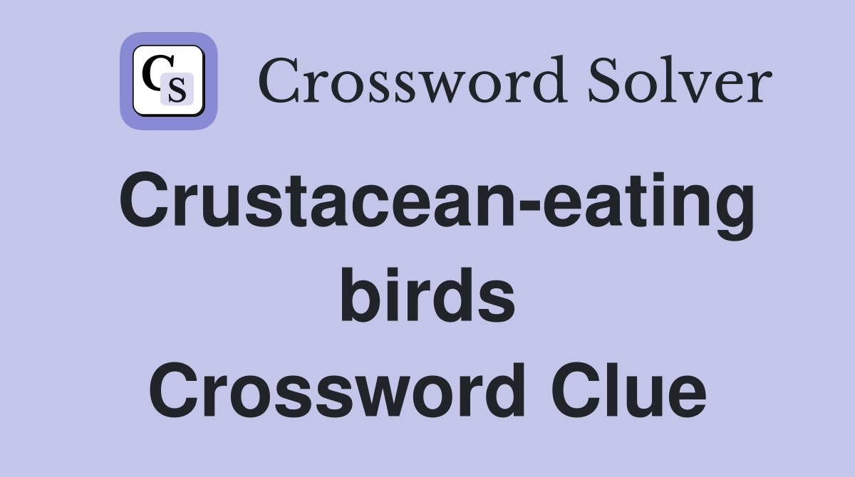 Crustacean-eating birds Crossword Clue