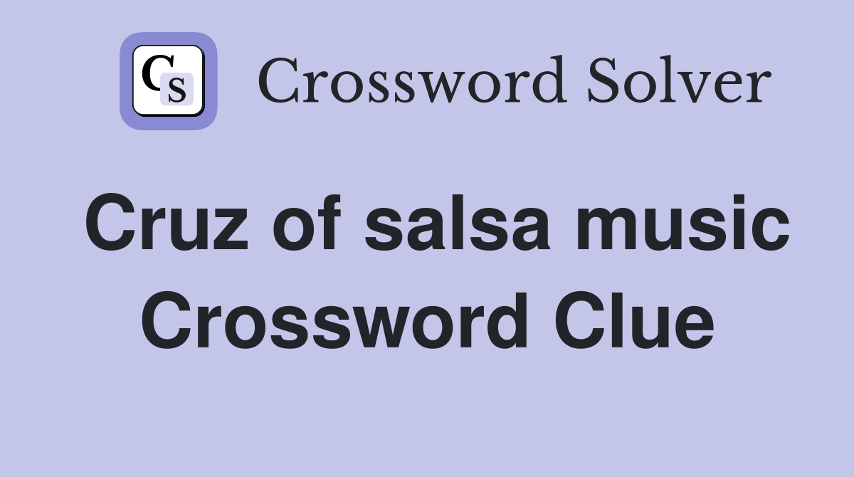 Cruz of salsa music Crossword Clue