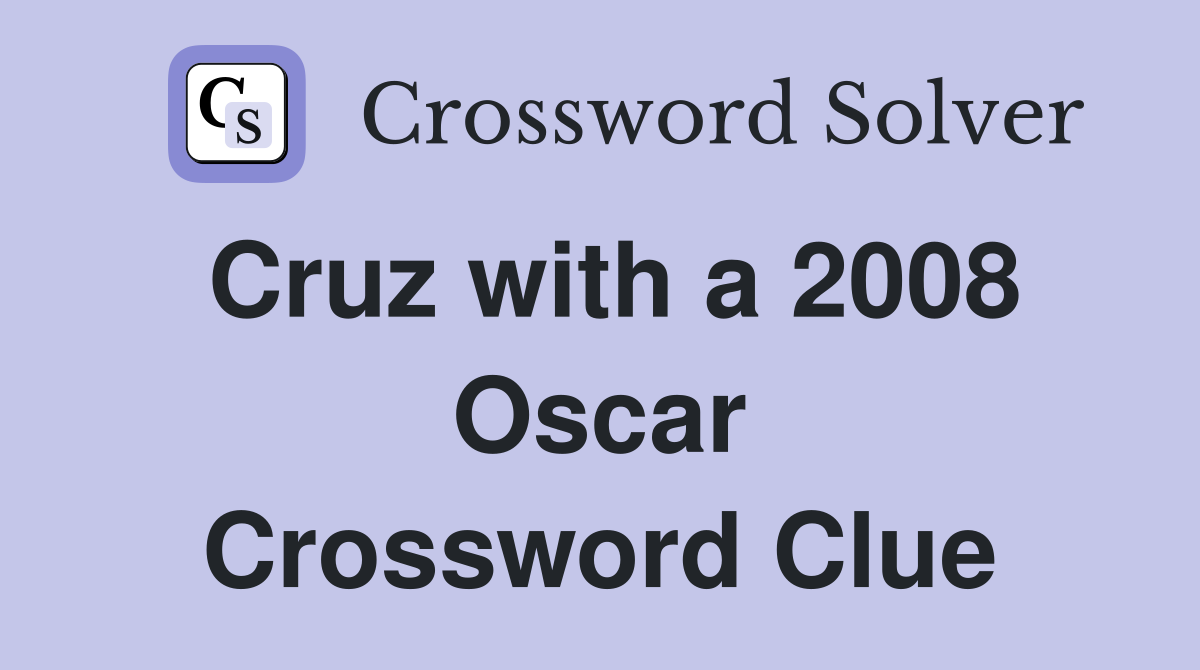 Cruz with a 2008 Oscar Crossword Clue