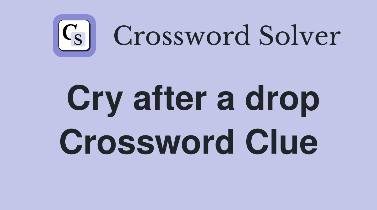 Cry after a drop Crossword Clue