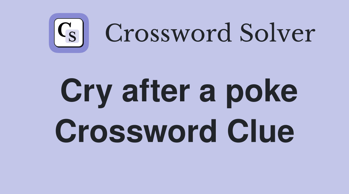 Cry after a poke Crossword Clue