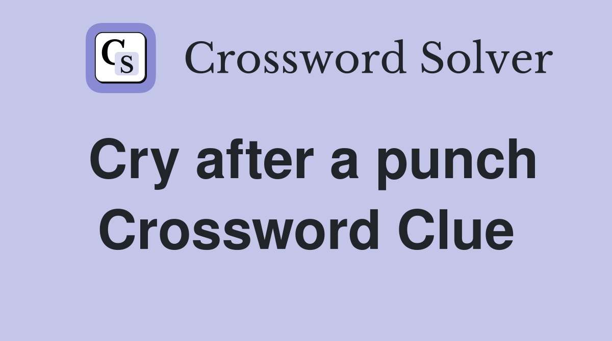 Cry after a punch Crossword Clue